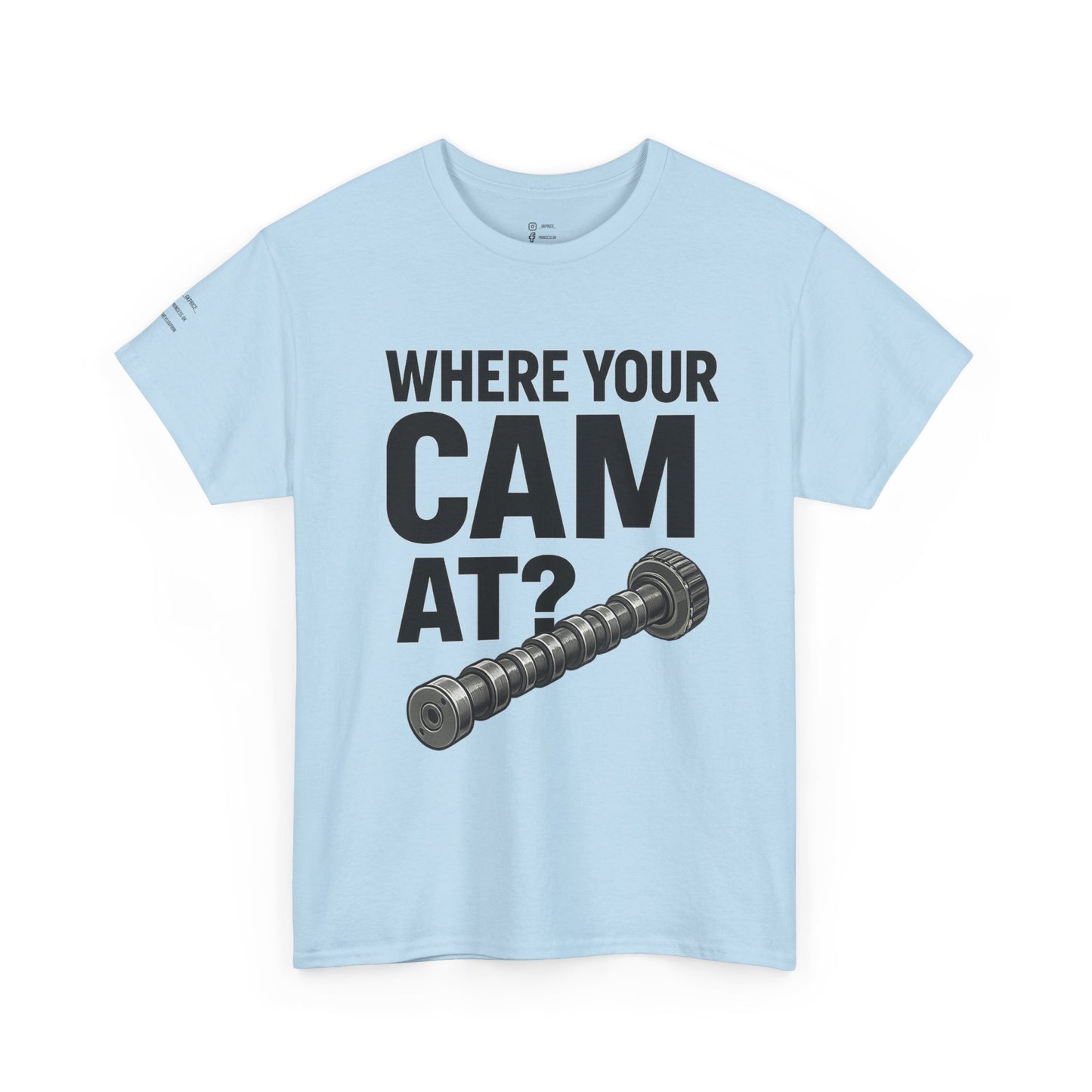 “Where Your Cam At ?” Tee