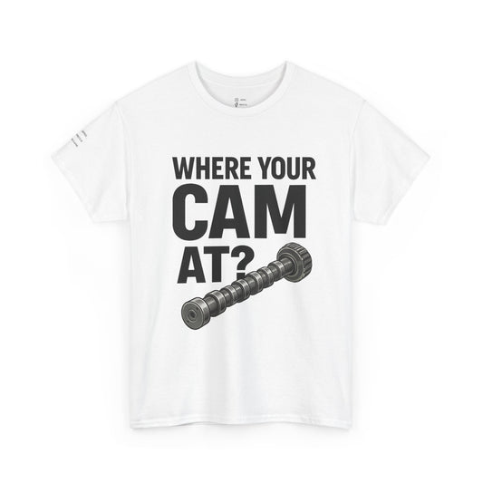 “Where Your Cam At ?” Tee