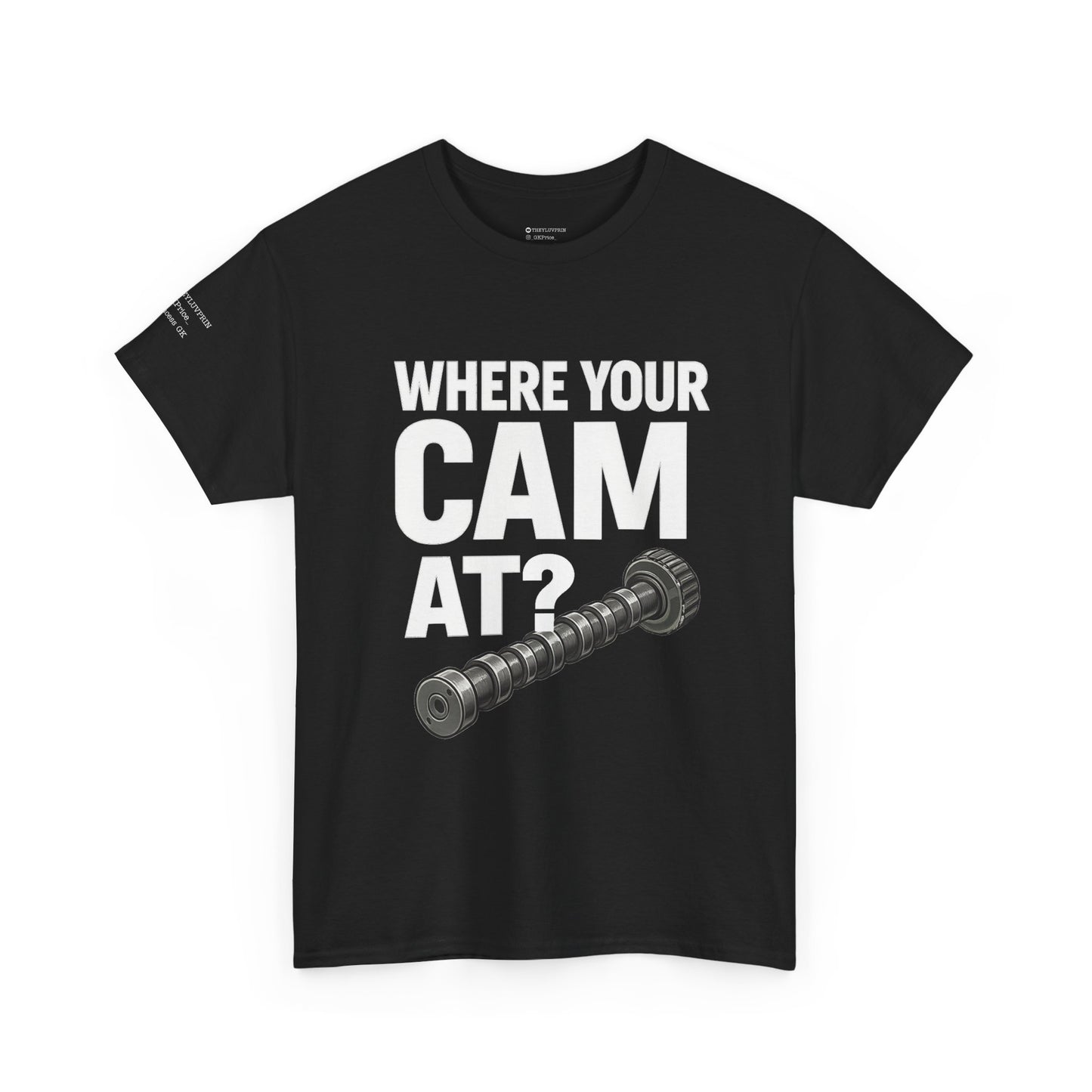 “Where Your Cam At ?” Tee