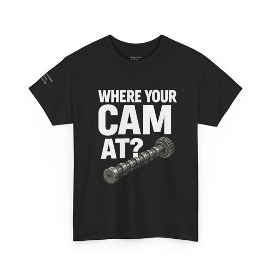 “Where Your Cam At ?” Tee